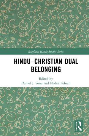 Hindu–Christian Dual Belonging de Daniel J. Soars