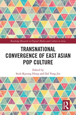 Transnational Convergence of East Asian Pop Culture de Seok-Kyeong Hong