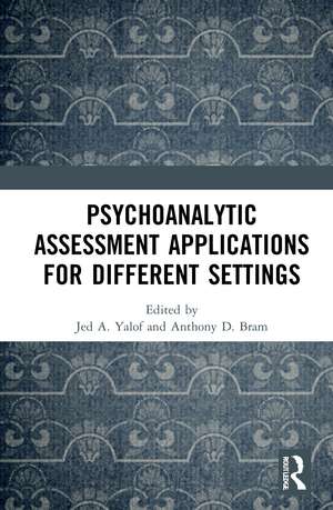 Psychoanalytic Assessment Applications for Different Settings de Jed A. Yalof