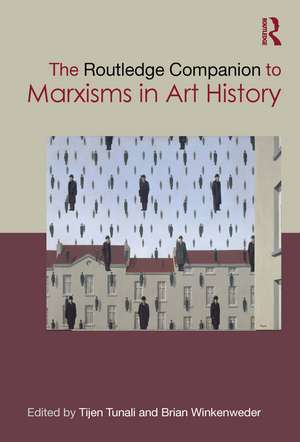 The Routledge Companion to Marxisms in Art History de Tijen Tunalı