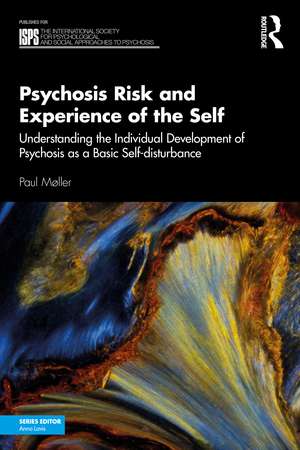 Psychosis Risk and Experience of the Self: Understanding the Individual Development of Psychosis as a Basic Self-disturbance de Paul Møller