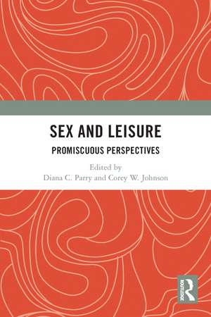 Sex and Leisure: Promiscuous Perspectives de Diana C. Parry