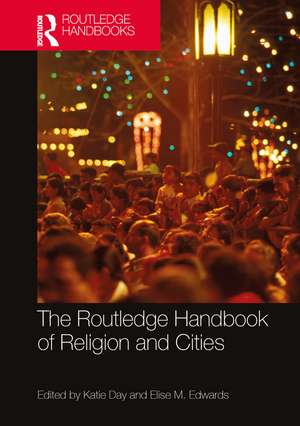 The Routledge Handbook of Religion and Cities de Katie Day