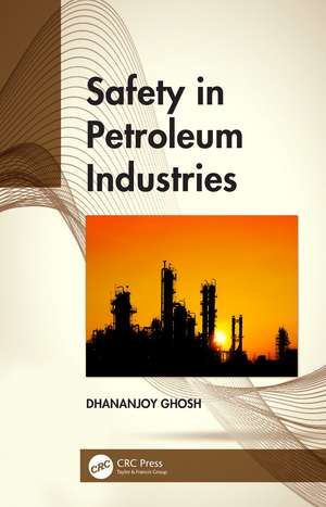 Safety in Petroleum Industries de Dhananjoy Ghosh