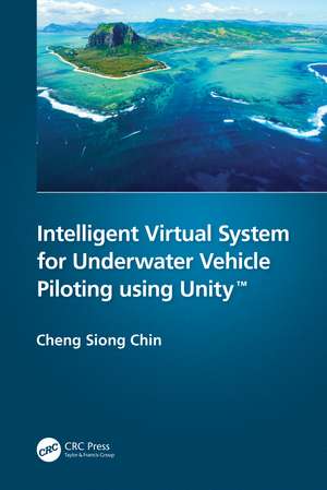 Intelligent Virtual System for Underwater Vehicle Piloting using Unity™ de Cheng Siong Chin