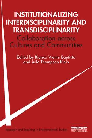 Institutionalizing Interdisciplinarity and Transdisciplinarity: Collaboration across Cultures and Communities de Bianca Vienni-Baptista