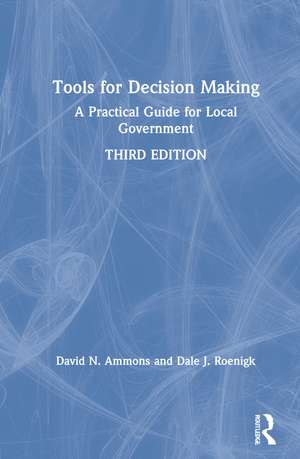 Tools for Decision Making: A Practical Guide for Local Government de David N. Ammons