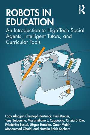 Robots in Education: An Introduction to High-Tech Social Agents, Intelligent Tutors, and Curricular Tools de Fady Alnajjar