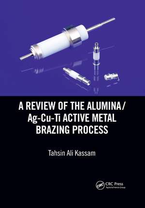 A Review of the Alumina/Ag-Cu-Ti Active Metal Brazing Process de Tahsin Ali Kassam