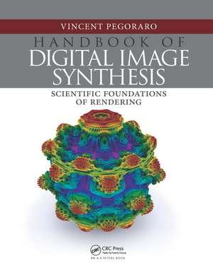 Handbook of Digital Image Synthesis: Scientific Foundations of Rendering de Vincent Pegoraro