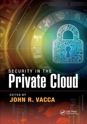 Security in the Private Cloud de John R. Vacca