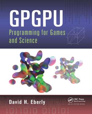 GPGPU Programming for Games and Science de David H. Eberly