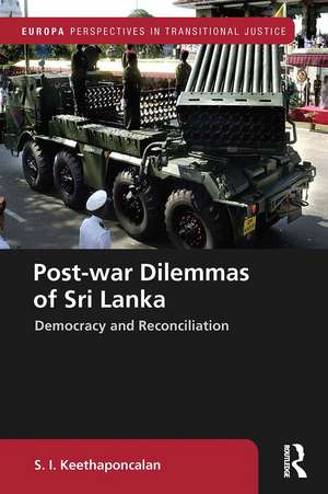 Post-war Dilemmas of Sri Lanka: Democracy and Reconciliation de S. I. Keethaponcalan