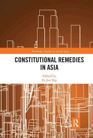 Constitutional Remedies in Asia de Po Jen Yap