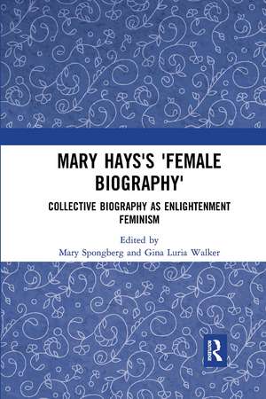 Mary Hays's 'Female Biography': Collective Biography as Enlightenment Feminism de Mary Spongberg