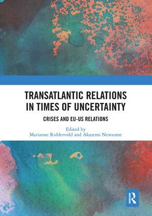 Transatlantic Relations in Times of Uncertainty: Crises and EU-US Relations de Marianne Riddervold