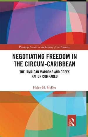 Negotiating Freedom in the Circum-Caribbean: The Jamaican Maroons and Creek Nation Compared de Helen M. McKee