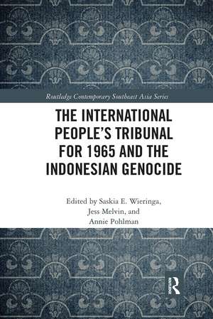 The International People’s Tribunal for 1965 and the Indonesian Genocide de Saskia Wieringa