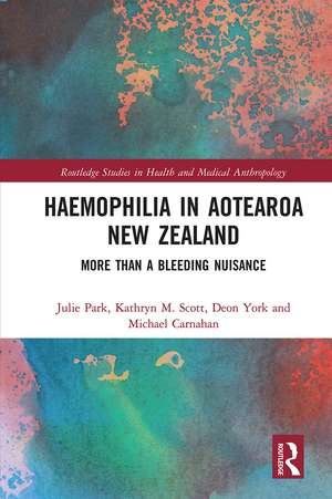 Haemophilia in Aotearoa New Zealand: More Than A Bleeding Nuisance de Julie Park