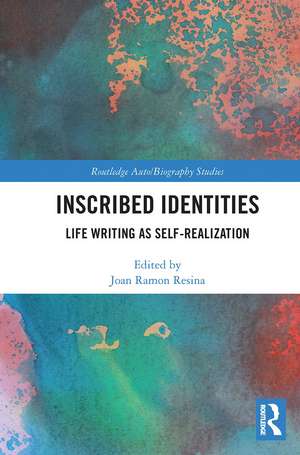 Inscribed Identities: Life Writing as Self-Realization de Joan Ramon Resina