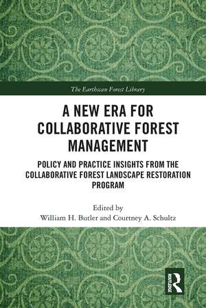 A New Era for Collaborative Forest Management: Policy and Practice insights from the Collaborative Forest Landscape Restoration Program de William H. Butler