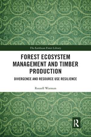 Forest Ecosystem Management and Timber Production: Divergence and Resource Use Resilience de Russell Warman