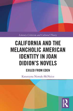 California and the Melancholic American Identity in Joan Didion’s Novels: Exiled from Eden de Katarzyna Nowak McNeice