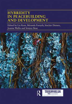 Hybridity in Peacebuilding and Development: A Critical and Reflexive Approach de Lia Kent