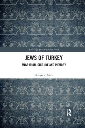 Jews of Turkey: Migration, Culture and Memory de Süleyman Şanlı