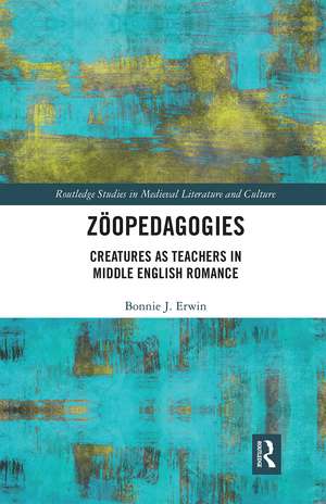 Zöopedagogies: Creatures as Teachers in Middle English Romance de Bonnie J. Erwin