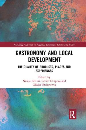 Gastronomy and Local Development: The Quality of Products, Places and Experiences de Nicola Bellini