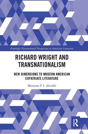 Richard Wright and Transnationalism: New Dimensions to Modern American Expatriate Literature de Mamoun Alzoubi