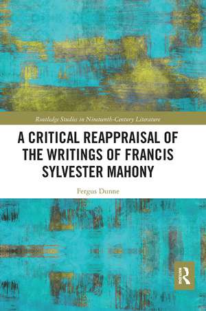 A Critical Reappraisal of the Writings of Francis Sylvester Mahony de Fergus Dunne