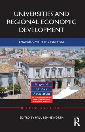 Universities and Regional Economic Development: Engaging with the Periphery de Paul Benneworth