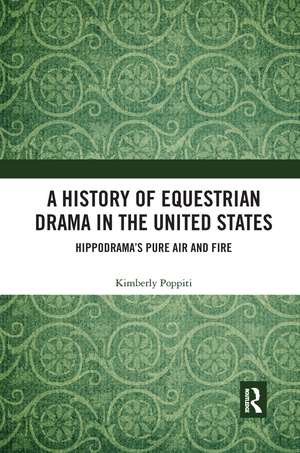 A History of Equestrian Drama in the United States: Hippodrama’s Pure Air and Fire de Kimberly Poppiti