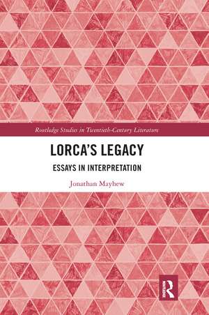 Lorca’s Legacy: Essays in Interpretation de Jonathan Mayhew