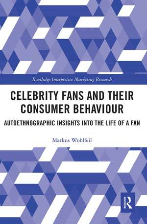 Celebrity Fans and Their Consumer Behaviour: Autoethnographic Insights into the Life of a Fan de Markus Wohlfeil