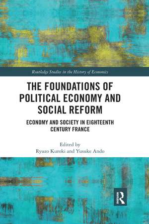 The Foundations of Political Economy and Social Reform: Economy and Society in Eighteenth Century France de Ryuzo Kuroki