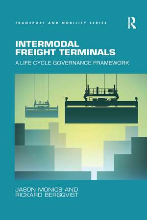 Intermodal Freight Terminals: A Life Cycle Governance Framework de Jason Monios