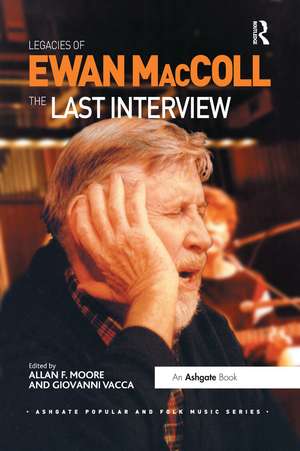 Legacies of Ewan MacColl: The Last Interview de Giovanni Vacca