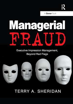 Managerial Fraud: Executive Impression Management, Beyond Red Flags de Terry A. Sheridan