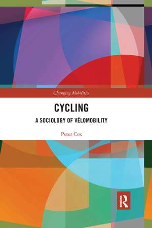 Cycling: A Sociology of Vélomobility de Peter Cox