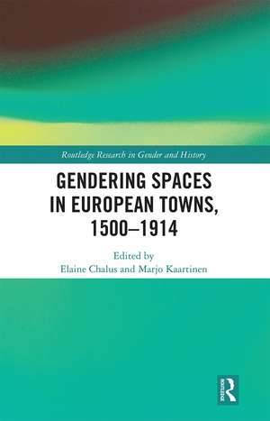 Gendering Spaces in European Towns, 1500-1914 de Elaine Chalus