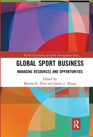 Global Sport Business: Managing Resources and Opportunities de Brenda G. Pitts