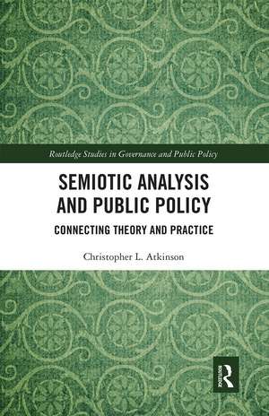 Semiotic Analysis and Public Policy: Connecting Theory and Practice de Christopher L. Atkinson