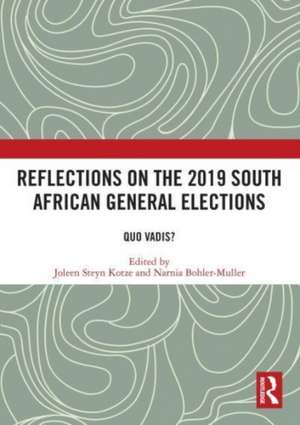 Reflections on the 2019 South African General Elections: Quo Vadis? de Joleen Steyn Kotze