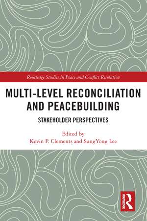 Multi-Level Reconciliation and Peacebuilding: Stakeholder Perspectives de Kevin P. Clements