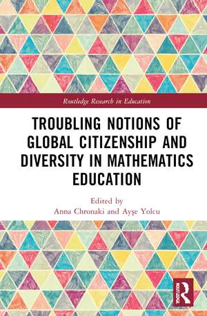 Troubling Notions of Global Citizenship and Diversity in Mathematics Education de Anna Chronaki