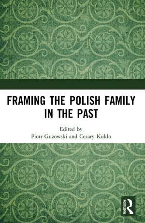 Framing the Polish Family in the Past de Piotr Guzowski