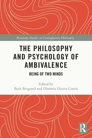 The Philosophy and Psychology of Ambivalence: Being of Two Minds de Berit Brogaard